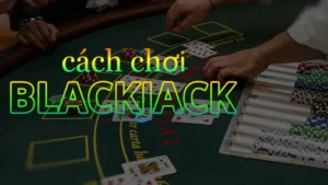 Hướng Dẫn Chơi Blackjack Tại BK8 Thắng Lớn Chỉ Trong 3 Ván